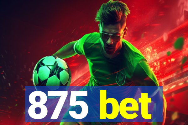 875 bet